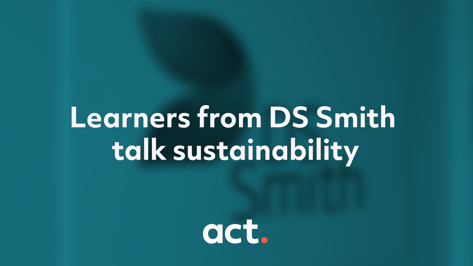 Learners from DS Smith talk Sustainability